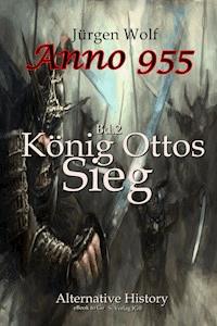Anno 955 (Bd2): König Ottos Sieg - Jürgen Wolf - ebook