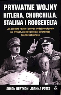 Prywatne wojny Hitlera, Churchilla, Stalina i Roosevelta - Berthon Simon, Potts Joanna - książka