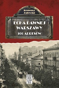 Echa dawnej Warszawy 100 adresów Tom 1 - Ireneusz Zalewski - książka