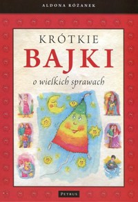 Krótkie bajki o wielkich sprawach - Aldona Różanek - książka