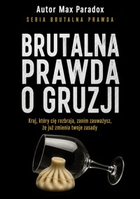 Brutalna prawda o Gruzji - kraj, który cię rozbraja, zanim zauważysz, że już zmienia twoje zasady - Max Paradox - ebook