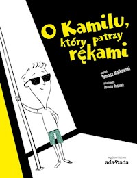 O Kamilu, który patrzy rękami - Tomasz Małkowski - ebook