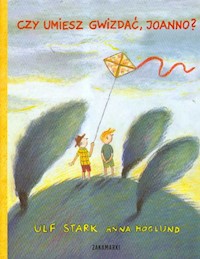 Czy umiesz gwizdać Joanno - Stark Ulf, Hoglund Anna - książka
