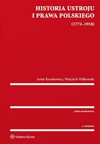 Historia ustroju i prawa polskiego 1772-1918 - Korobowicz Artur, Witkowski Wojciech - książka