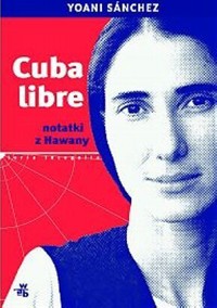 Cuba libre. Notatki z Hawany - Yoani Sánchez - ebook