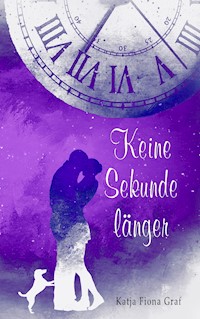 Keine Sekunde länger - Katja Fiona Graf - ebook