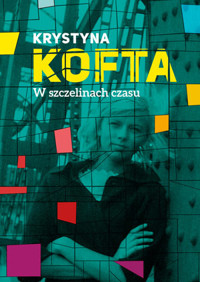 W szczelinach czasu. Intymnie o PRL-u - Krystyna Kofta - książka