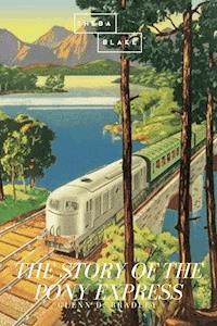 The Story of the Pony Express - Glenn D. Bradley - ebook