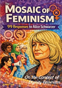 The Mosaic of Feminism - On the Concept of Dignity Feminism -  - ebook