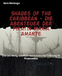 Shades of the Caribbean - Die Abenteuer der Piratin Maria Amante - Maria Weinberger - ebook