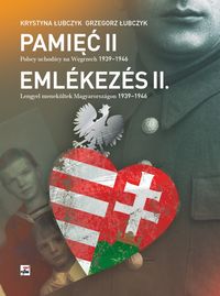 Pamięć II Polscy uchodźcy na Węgrzech 1939-1946 - Łubczyk Krystyna, Łubczyk Grzegorz - książka