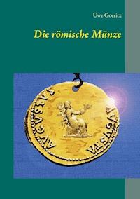Die römische Münze - Uwe Goeritz - ebook