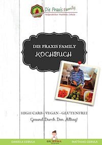 Die Praxis Family Kochbuch - Matthias Cebula - ebook