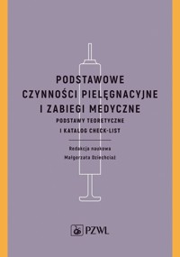 Podstawowe czynności pielęgnacyjne i zabiegi medyczne - Dziechciaż Małgorzata - książka
