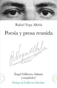 Poesía y prosa reunida - Rafael Vega Albela - ebook