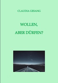 WOLLEN,  ABER DÜRFEN? - Claudia Gesang - ebook
