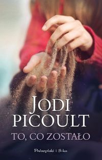 To, co zostało - Jodi Picoult - ebook + książka