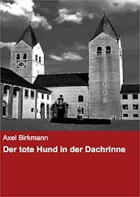 Der tote Hund in der Dachrinne - Axel Birkmann - ebook
