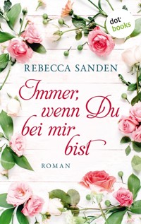 Immer, wenn du bei mir bist - Rebecca Sanden - ebook