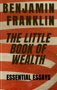 Benjamin Franklin - The Little Book of Wealth - Benjamin  Franklin - ebook