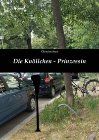 Die Knöllchen- Prinzessin - Christine Stutz - ebook