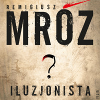 Iluzjonista - Remigiusz Mróz - ebook + audiobook + książka