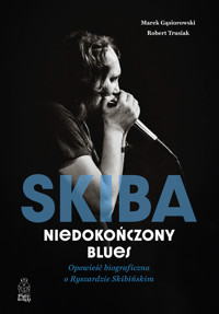 Skiba. Niedokończony blues. Opowieść biograficzna o Ryszardzie Skibińskim - Marek Gąsiorowski, Robert Trusiak - ebook