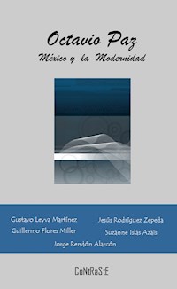 Octavio Paz, México y la Modernidad - Autores varios - ebook