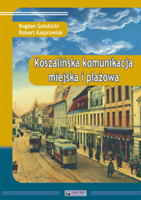 Koszalińska komunikacja miejska i plażowa - Gołubicki Bogdan, Kasprowiak Robert - książka