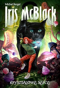 Iris McBlack Tom 1 Kryształowe serce - Michał Bergel - książka
