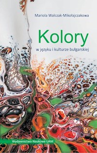 Kolory w języku i kulturze bułgarskiej - Walczak-Mikołajczakowa Mariola - książka