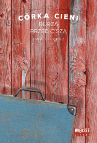 Córka cieni. Tom 3. Burza przed ciszą (Duże Litery) - Ewa Cielesz - książka