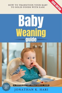 Baby Weaning Guide: - Jonathan K. Hari - ebook