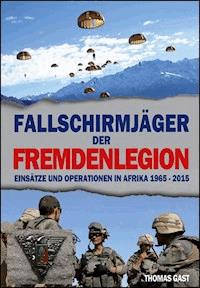 Die Fallschirmjäger der Fremdenlegion - Thomas Gast - ebook