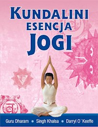 Kundalini esencja jogi - Guru Khalsa Singh Dharam, O'Keeffe Daryl - książka