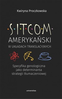 Sitcom amerykański w układach translacyjnych - Kwiryna Proczkowska - książka