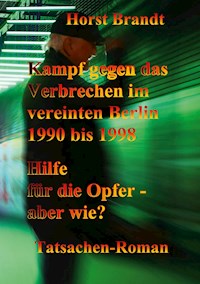 Kampf gegen das Verbrechen im vereinten Berlin 1990 bis 1998 - Horst Brandt - ebook
