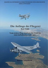 Die Anfänge der Fliegerei Teil VIII - Rainer Lüdemann - ebook