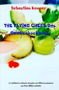 THE FLYING CHEFS Das Gemüsekochbuch - Sebastian Kemper - ebook
