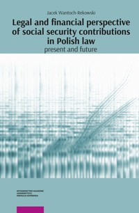 Legal and financial perspective of social security contributions in Polish Law: Present and future - Wantoch-Rekowski Jacek - książka