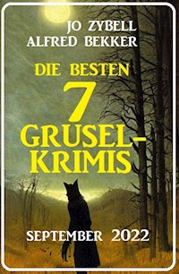 Die besten 7 Gruselkrimis September 2022 - Alfred Bekker - ebook