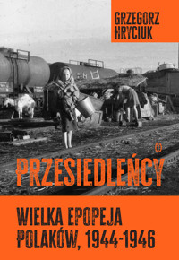 Przesiedleńcy. Wielka epopeja Polaków, 1944–1946 - Hryciuk Grzegorz - ebook