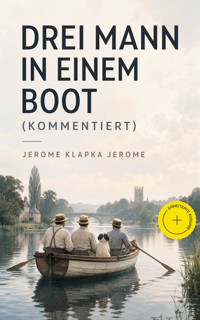 Drei Mann in einem Boot (Kommentiert) - Jerome Klapka Jerome - ebook