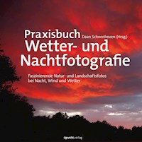Praxisbuch Wetter- und Nachtfotografie - Daan Schoonhoven - ebook