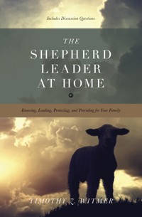 The Shepherd Leader at Home - Timothy Z. Witmer - ebook