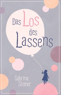 Das Los des Lassens - Sabrina Steiner - ebook