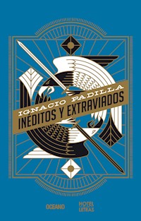 Inéditos y extraviados - Ignacio Padilla - ebook