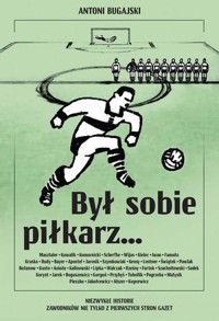 Był sobie piłkarz… - Antoni Bugajski - książka