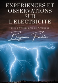 Expériences et observations sur l'électricité - Benjamin  Franklin - ebook