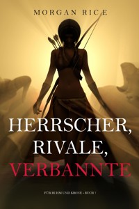 Herrscher, Rivale, Verbannte (Für Ruhm und Krone – Buch 7) - Rice Morgan - ebook